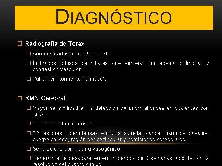DIAGNÓSTICO Radiografía de Tórax � Anormalidades en un 30 – 50%. � Infiltrados difusos