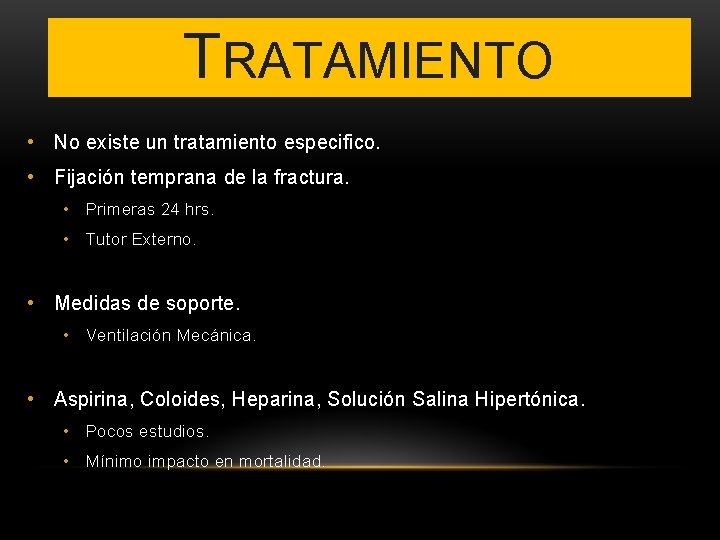 TRATAMIENTO • No existe un tratamiento especifico. • Fijación temprana de la fractura. •