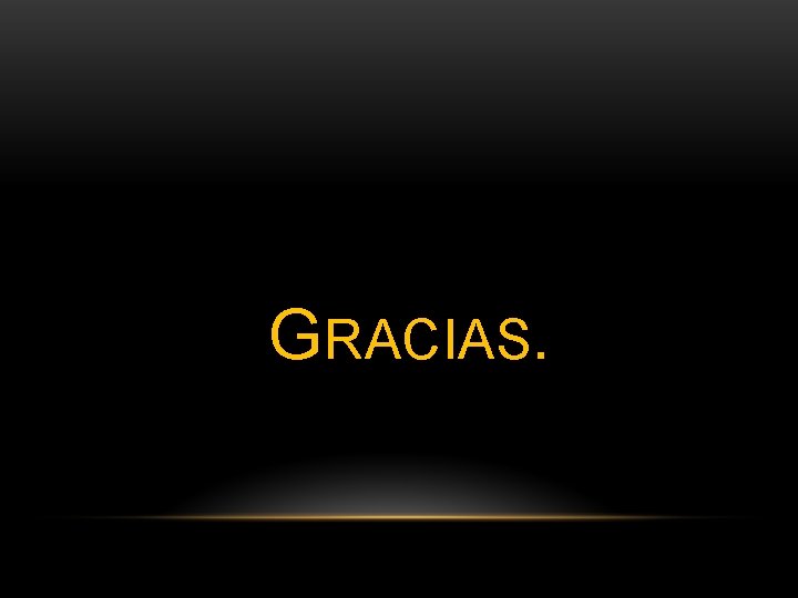 GRACIAS. 