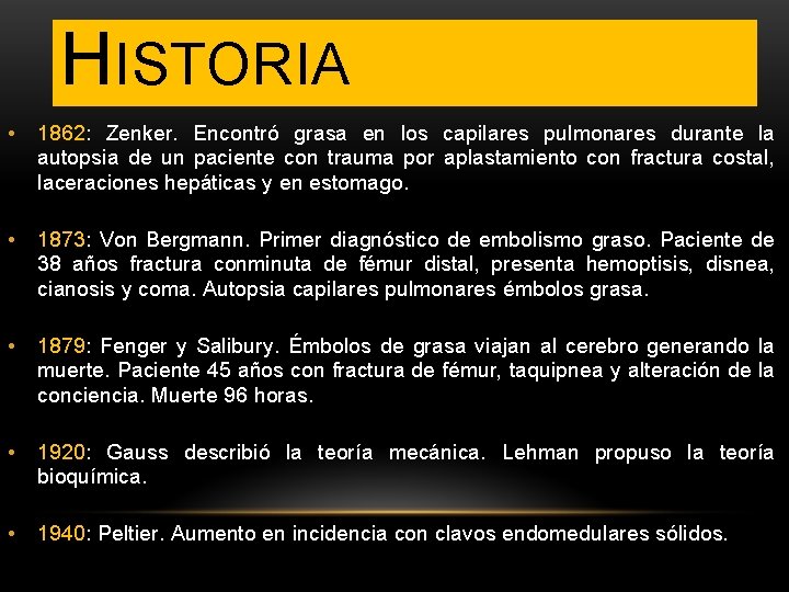 HISTORIA • 1862: Zenker. Encontró grasa en los capilares pulmonares durante la autopsia de