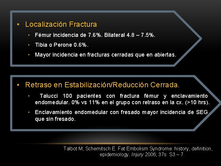  • Localización Fractura • Fémur incidencia de 7. 6%. Bilateral 4. 8 –