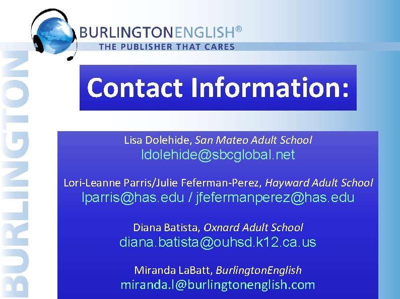 Contact Information: Lisa Dolehide, San Mateo Adult School ldolehide@sbcglobal. net Lori-Leanne Parris/Julie Feferman-Perez, Hayward