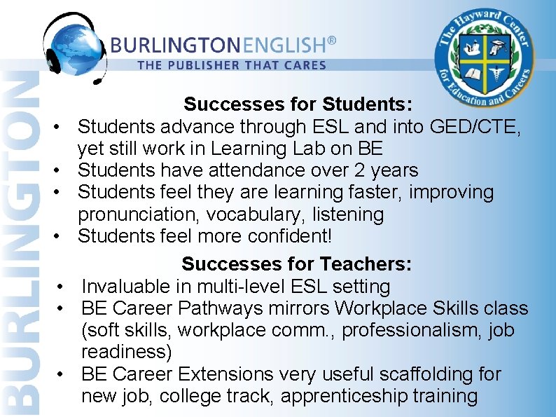 Successes for Students: Students advance through ESL and into GED/CTE, yet still work in