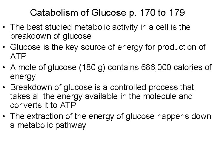 Catabolism of Glucose p. 170 to 179 • The best studied metabolic activity in