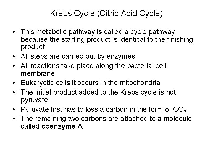 Krebs Cycle (Citric Acid Cycle) • This metabolic pathway is called a cycle pathway
