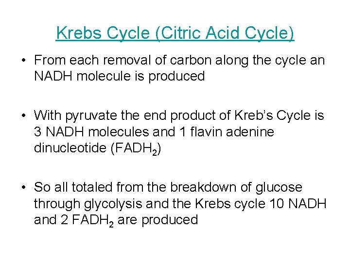Krebs Cycle (Citric Acid Cycle) • From each removal of carbon along the cycle