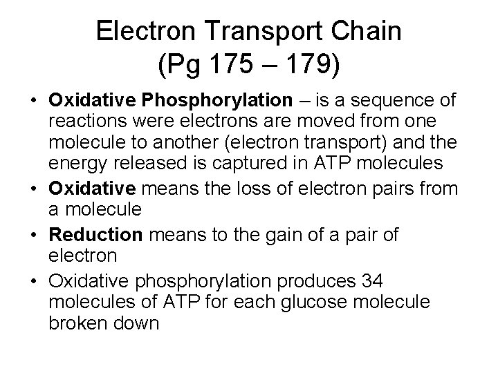 Electron Transport Chain (Pg 175 – 179) • Oxidative Phosphorylation – is a sequence