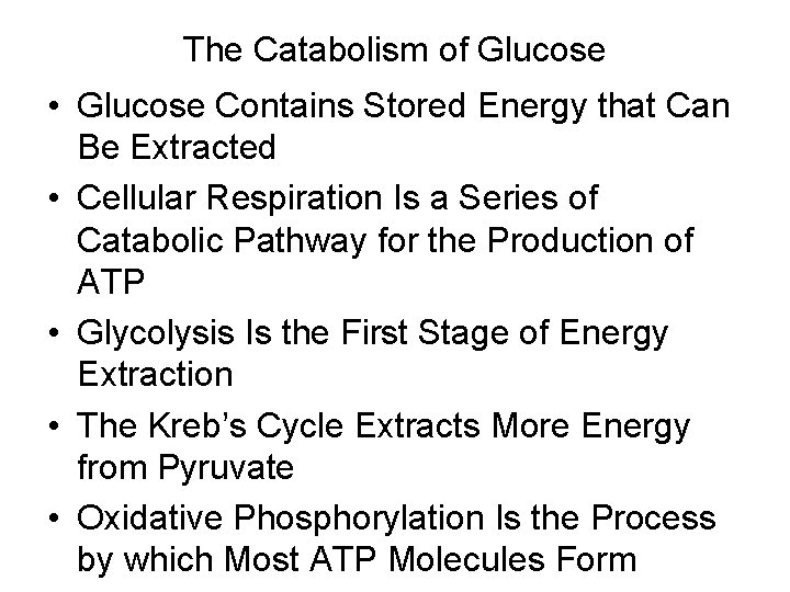 The Catabolism of Glucose • Glucose Contains Stored Energy that Can Be Extracted •