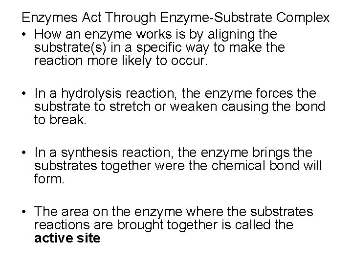 Enzymes Act Through Enzyme-Substrate Complex • How an enzyme works is by aligning the