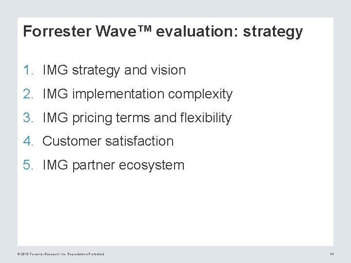 Forrester Wave™ evaluation: strategy 1. IMG strategy and vision 2. IMG implementation complexity 3.