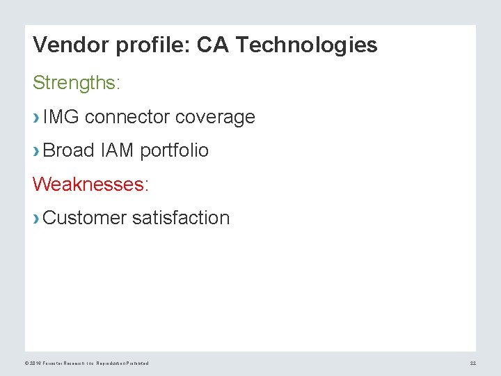 Vendor profile: CA Technologies Strengths: › IMG connector coverage › Broad IAM portfolio Weaknesses: