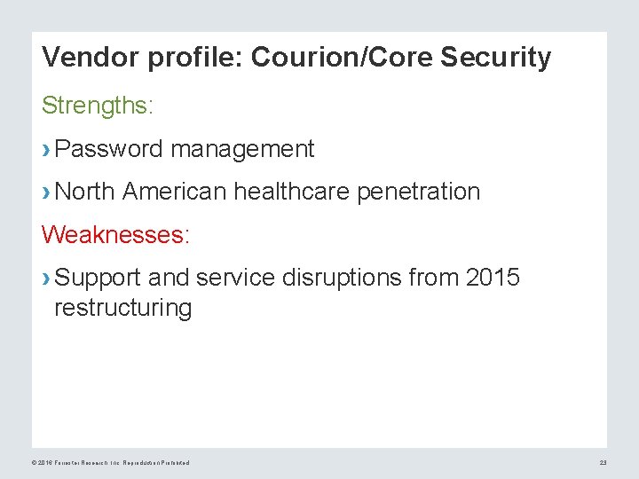 Vendor profile: Courion/Core Security Strengths: › Password management › North American healthcare penetration Weaknesses: