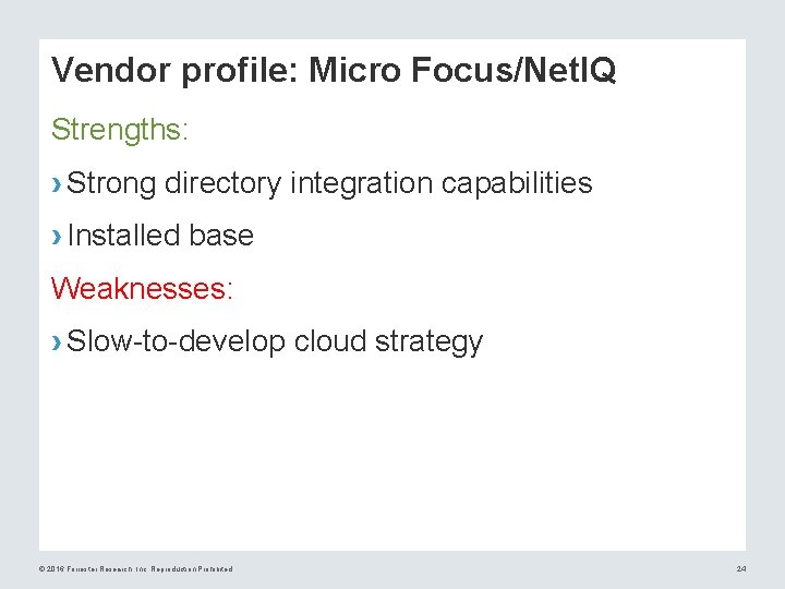 Vendor profile: Micro Focus/Net. IQ Strengths: › Strong directory integration capabilities › Installed base