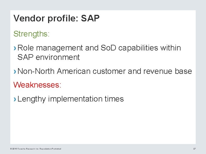 Vendor profile: SAP Strengths: › Role management and So. D capabilities within SAP environment