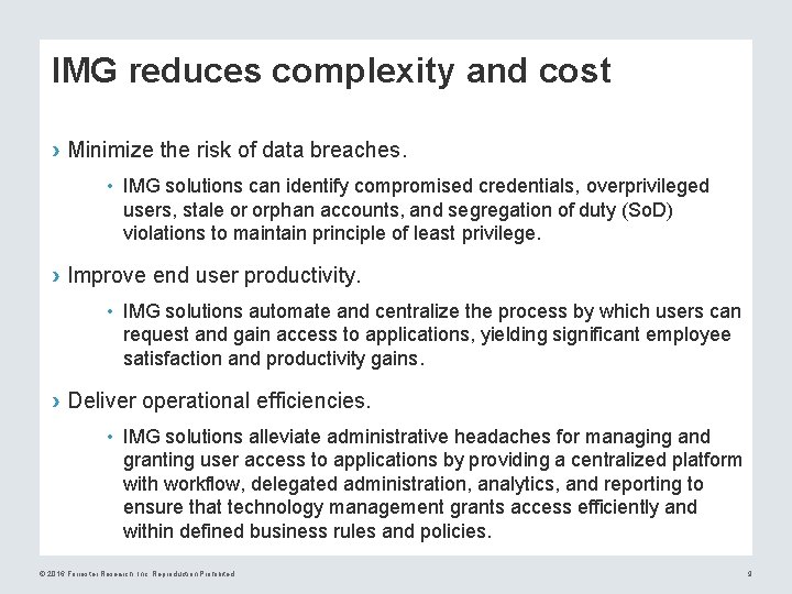 IMG reduces complexity and cost › Minimize the risk of data breaches. • IMG