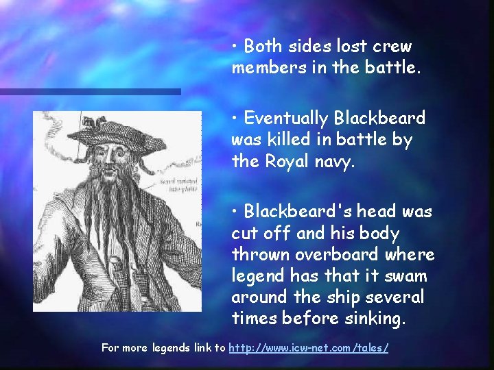  • Both sides lost crew members in the battle. • Eventually Blackbeard was