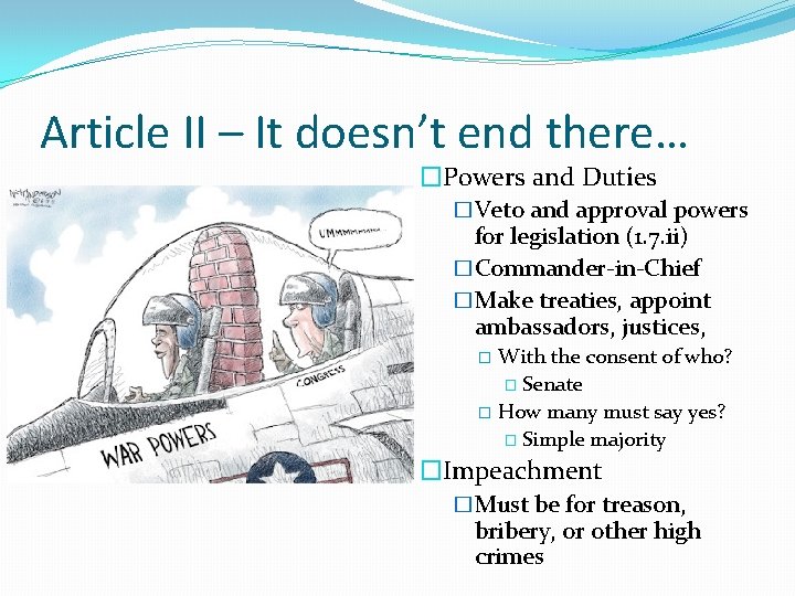 Article II – It doesn’t end there… �Powers and Duties �Veto and approval powers