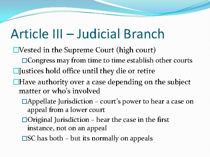 Article III – Judicial Branch �Vested in the Supreme Court (high court) �Congress may