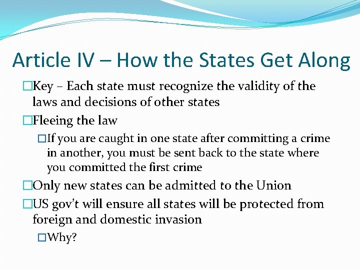 Article IV – How the States Get Along �Key – Each state must recognize