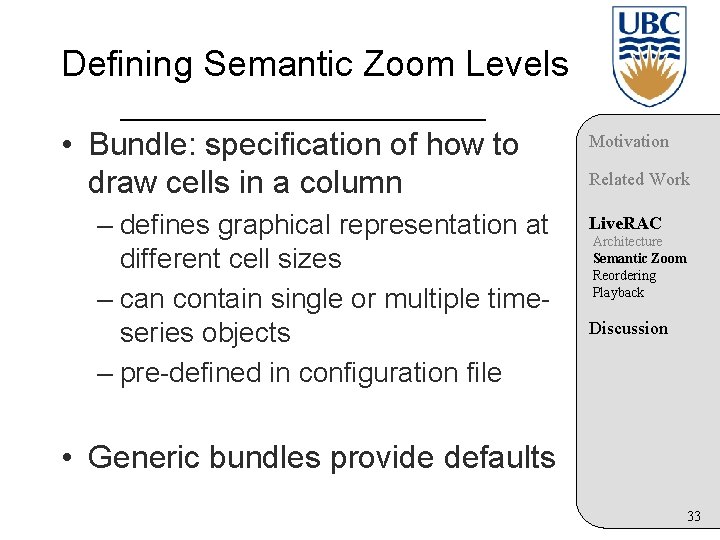 Defining Semantic Zoom Levels • Bundle: specification of how to draw cells in a
