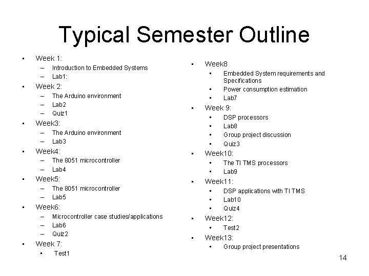Typical Semester Outline • Week 1: – – • • The 8051 microcontroller Lab