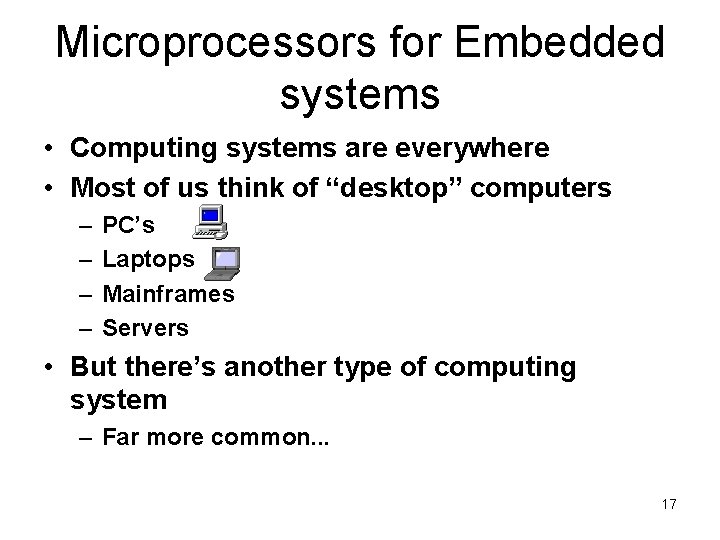 Microprocessors for Embedded systems • Computing systems are everywhere • Most of us think