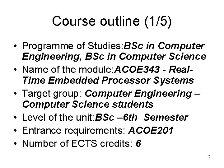 Course outline (1/5) • Programme of Studies: BSc in Computer Engineering, BSc in Computer