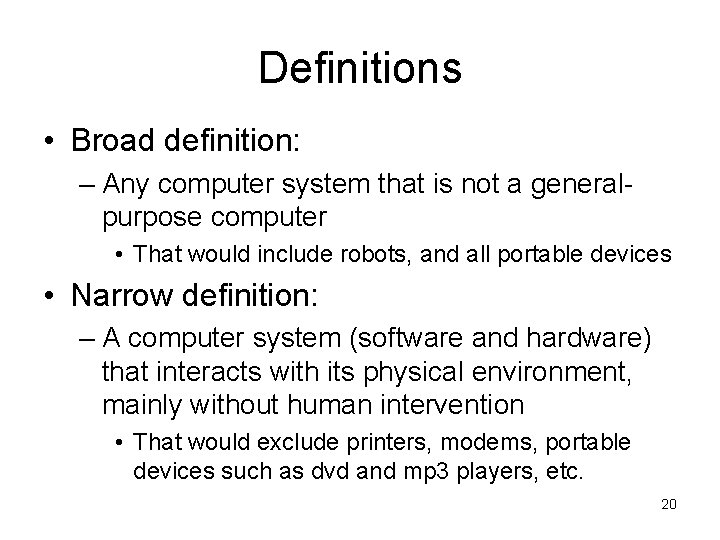 Definitions • Broad definition: – Any computer system that is not a generalpurpose computer
