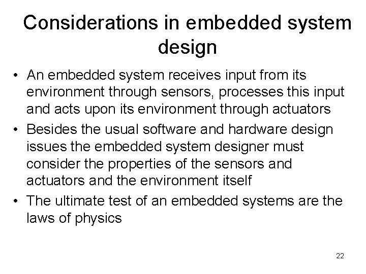 Considerations in embedded system design • An embedded system receives input from its environment
