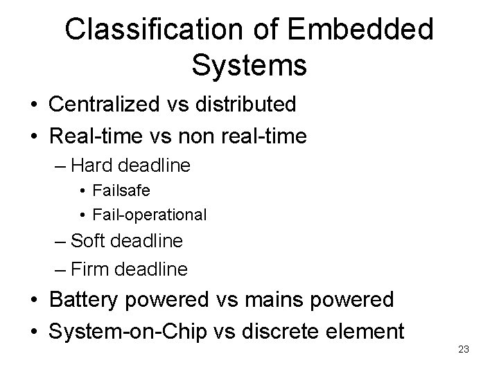 Classification of Embedded Systems • Centralized vs distributed • Real-time vs non real-time –