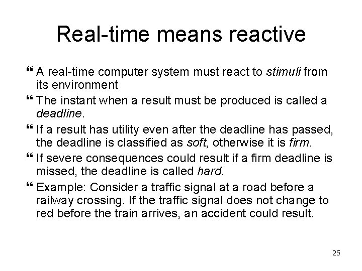Real-time means reactive A real-time computer system must react to stimuli from its environment