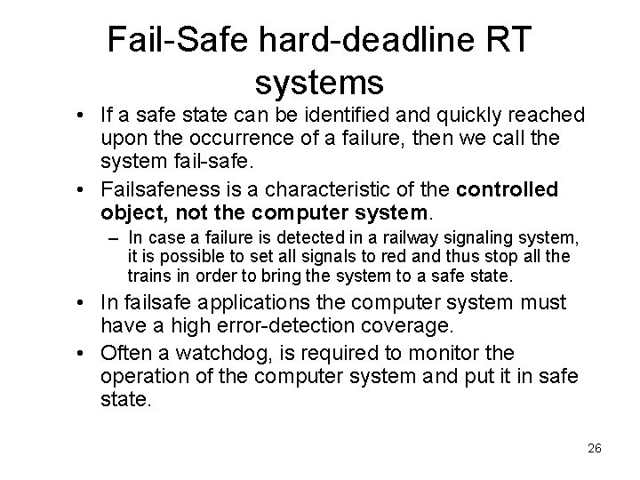 Fail-Safe hard-deadline RT systems • If a safe state can be identified and quickly