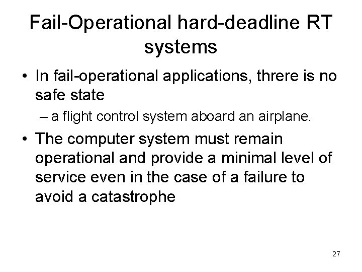 Fail-Operational hard-deadline RT systems • In fail-operational applications, threre is no safe state –