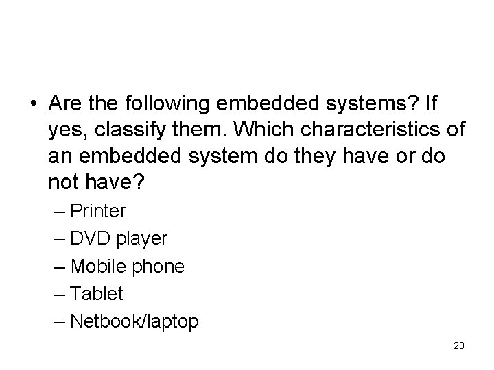  • Are the following embedded systems? If yes, classify them. Which characteristics of
