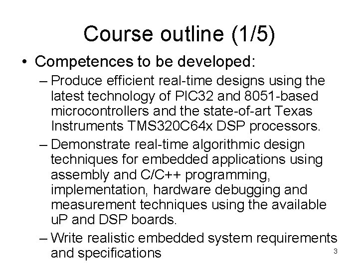Course outline (1/5) • Competences to be developed: – Produce efficient real-time designs using