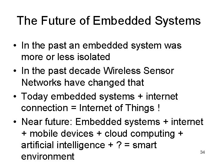 The Future of Embedded Systems • In the past an embedded system was more