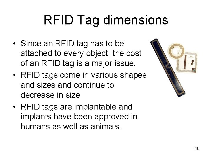 RFID Tag dimensions • Since an RFID tag has to be attached to every