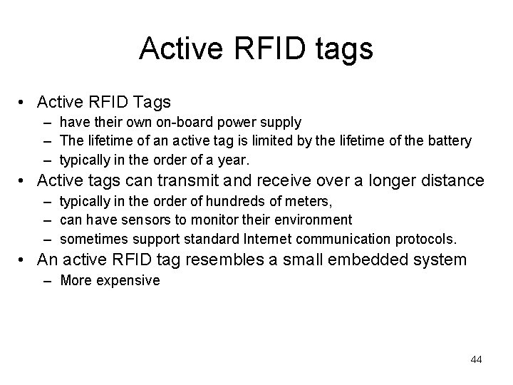 Active RFID tags • Active RFID Tags – have their own on-board power supply