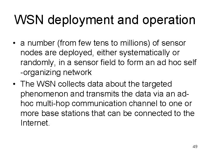 WSN deployment and operation • a number (from few tens to millions) of sensor