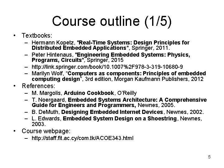 Course outline (1/5) • Textbooks: – Hermann Kopetz, "Real-Time Systems: Design Principles for Distributed
