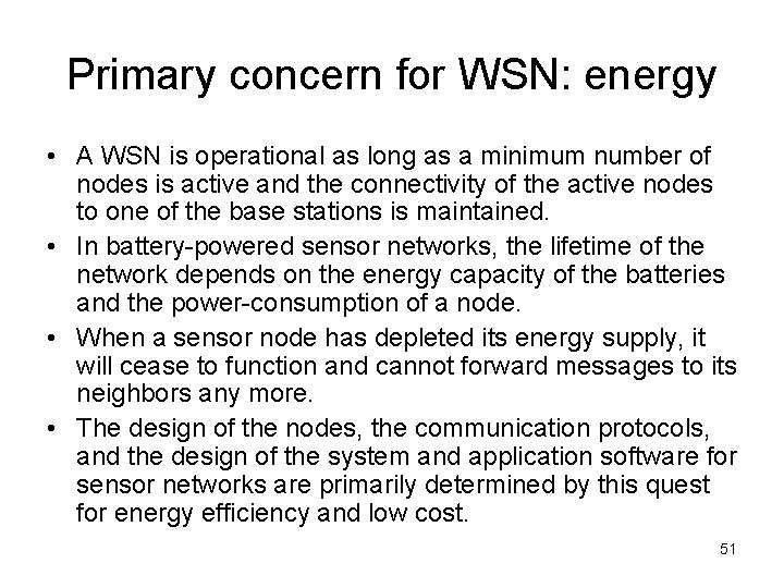 Primary concern for WSN: energy • A WSN is operational as long as a