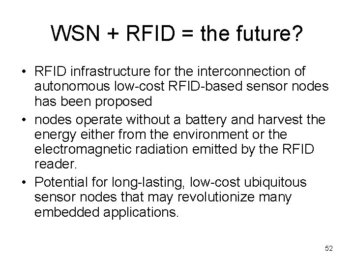 WSN + RFID = the future? • RFID infrastructure for the interconnection of autonomous