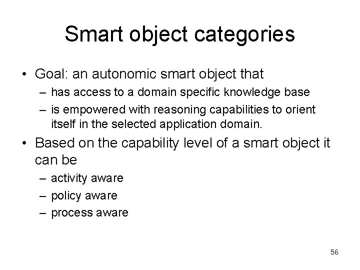 Smart object categories • Goal: an autonomic smart object that – has access to