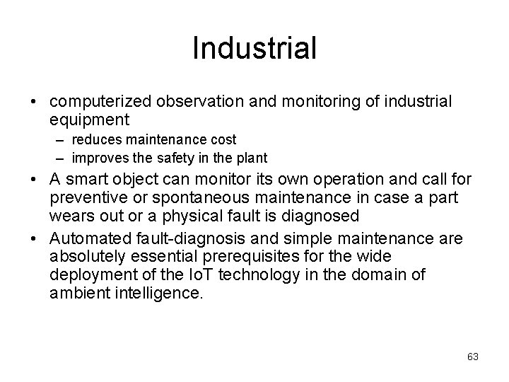 Industrial • computerized observation and monitoring of industrial equipment – reduces maintenance cost –