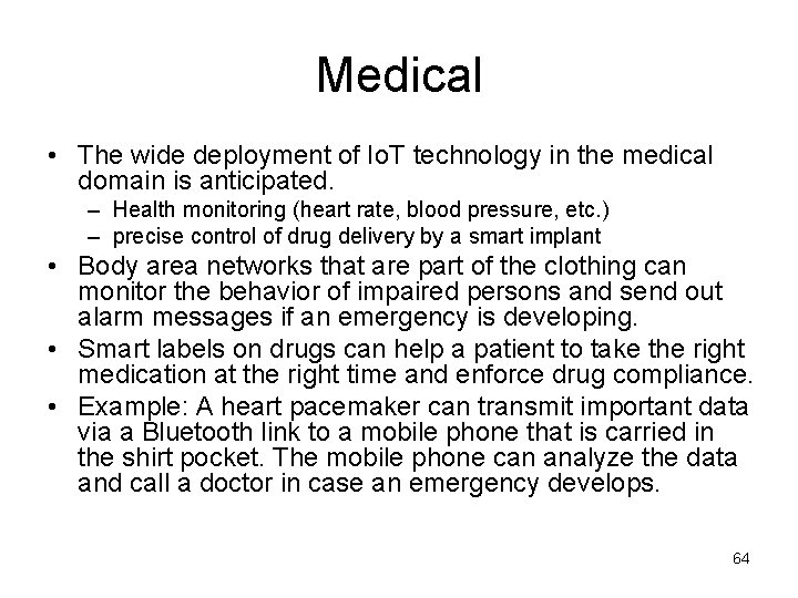Medical • The wide deployment of Io. T technology in the medical domain is