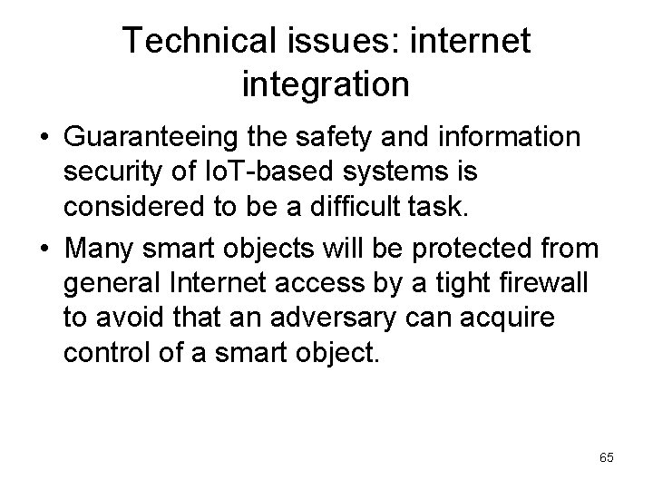 Technical issues: internet integration • Guaranteeing the safety and information security of Io. T-based