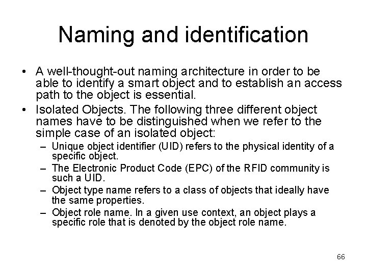 Naming and identification • A well-thought-out naming architecture in order to be able to