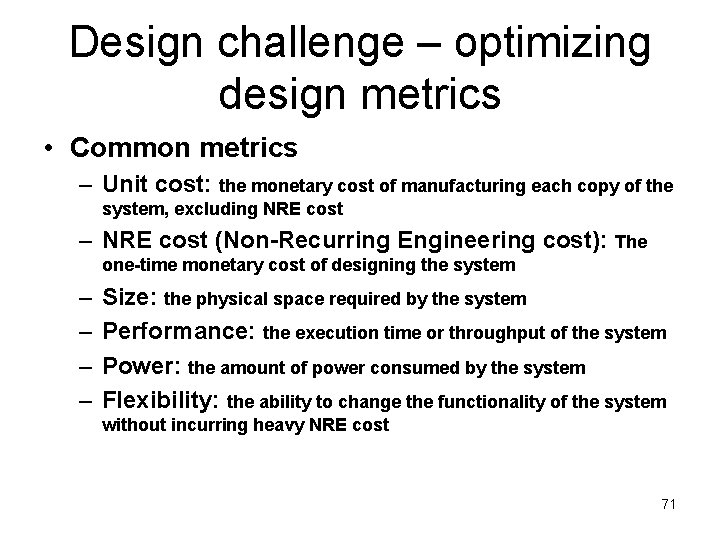 Design challenge – optimizing design metrics • Common metrics – Unit cost: the monetary