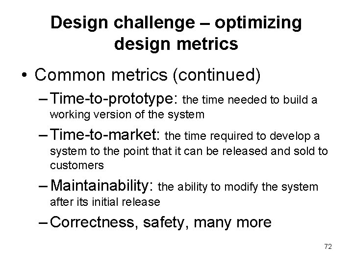 Design challenge – optimizing design metrics • Common metrics (continued) – Time-to-prototype: the time