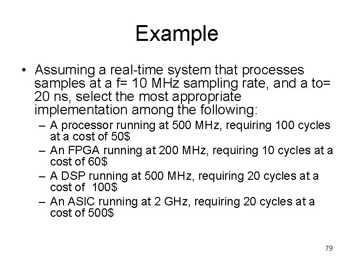 Example • Assuming a real-time system that processes samples at a f= 10 MHz